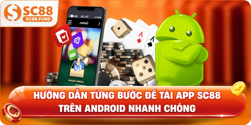 Hướng dẫn từng bước để tải app SC88 trên Android nhanh chóng